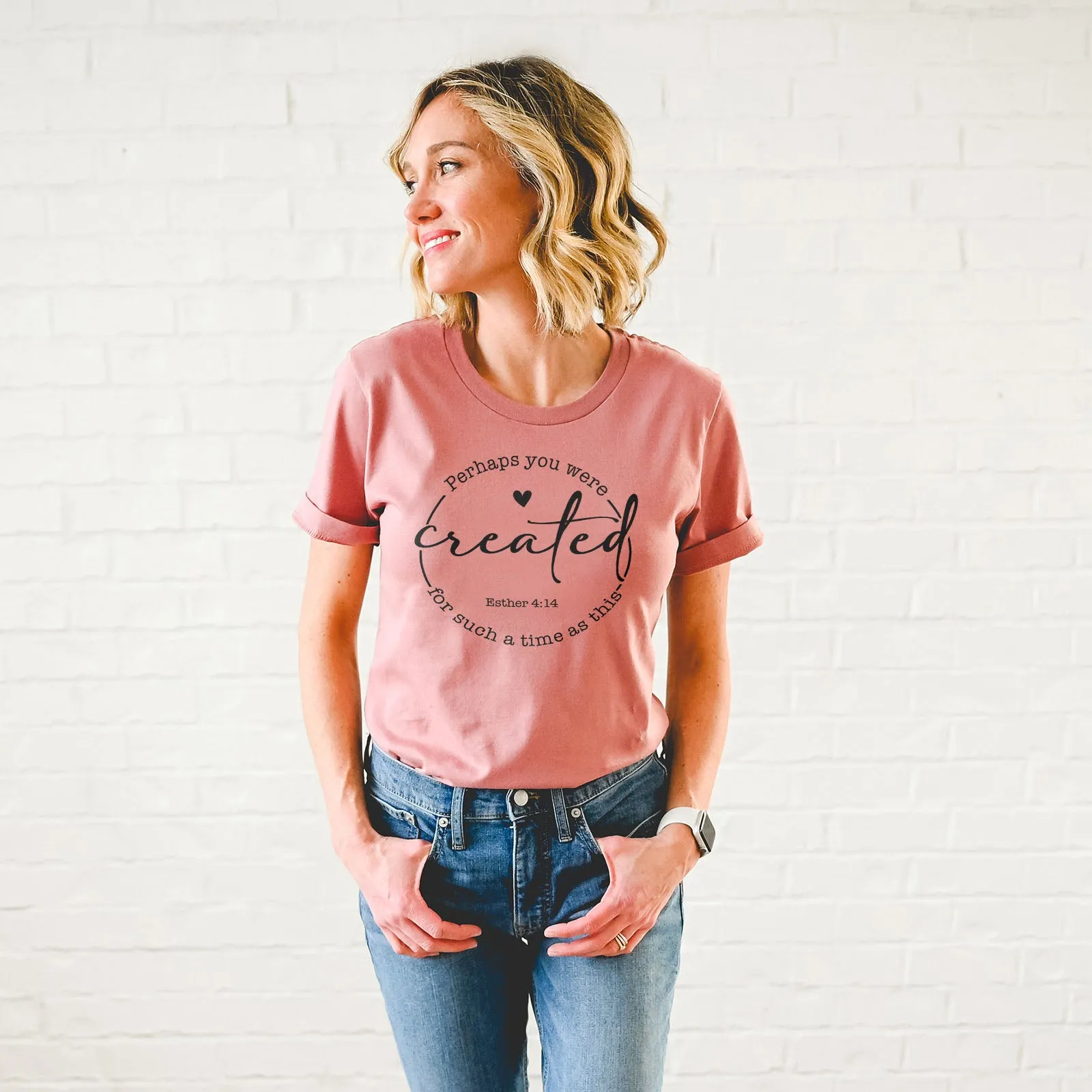 Perhaps You Were Created For Such A Time As This | Esther 4:14 Tee